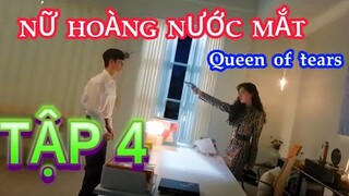 Review Phim: Nữ Hoàng Nước Mắt Tập 4 | Chàng rể  cẩn thận phục vụ nhà vợ, nổi cơn ghen với tình địch