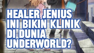 Healer Jenius ini bikin Klinik di dunia Underworld?