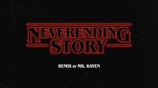Mr. Kayen - NeverEnding Story [REMIX] | Stranger Things