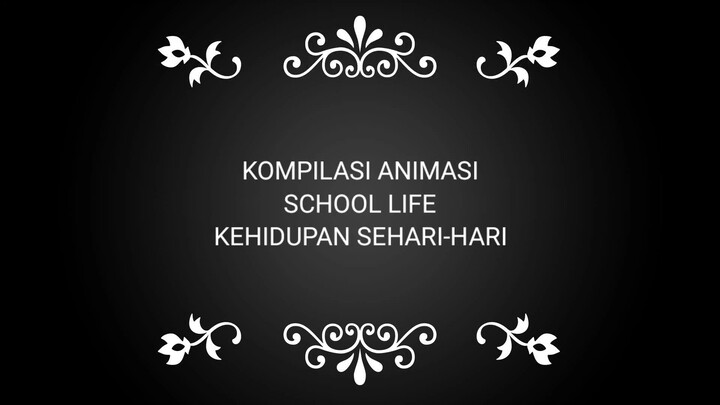KOMPILASI SCHOOL LIFE animation 10 MENIT