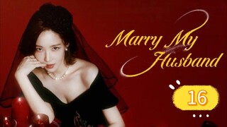 MARRY MY HUSBAND EP16 finale