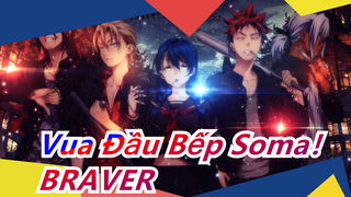 Vua Đầu Bếp Soma！Shokugeki no Soma|[Mashup]BRAVER---Gửi những người trẻ đầy nhiệt huyết