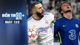 Điểm tin 90+ ngày 13/2 | Benzema báo tin vui tái xuất Real Madrid; Chelsea nhận tổn thất từ Mount