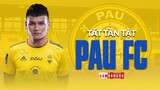 Tất tần tật về PAU FC: Bến đỗ GẦN NHƯ CHÍNH THỨC của Quang Hải