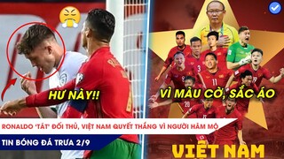 TIN BÓNG ĐÁ TRƯA 2/9: RONALDO ‘TÁT” ĐỐI THỦ KHI SÚT PENALTY? GIÁ VÉ XEM Ả RẬP VS VIỆT NAM SIÊU RẺ