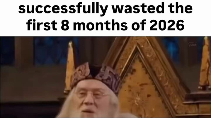 8 months of 2026 wasted successfully