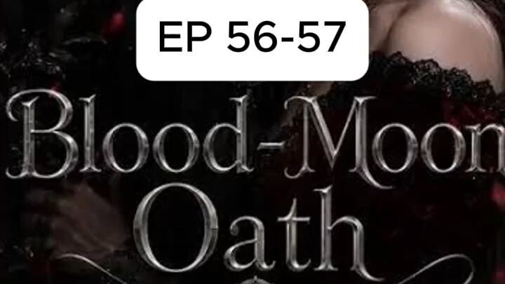 Episode 56-57 | Blood-Moon Oath #bloodmoonoath #Drama #DramaClips #DramaSeries #ShortDrama