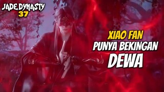 XIAO FAN PUNYA BEKINGAN DEWA - Jade Dynasty 37