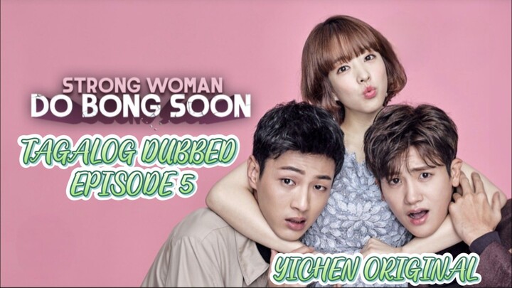 Strong Woman Do Bong Soon 💫 TAGALOG DUBBED EPISODE 5