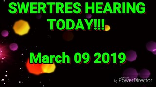 SWERTRES HEARING MARCH 09 2019 bahaw update