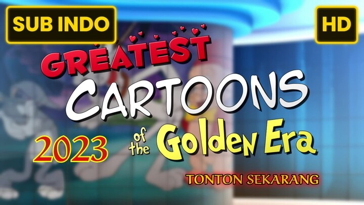 Greatest Cartoons of the Golden Era 2023 SUB INDO