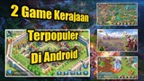 2 Game perang kerajaan yang terpopuler di android