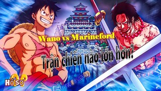 Trận chiến Wano có lớn hơn trận chiến Marineford?