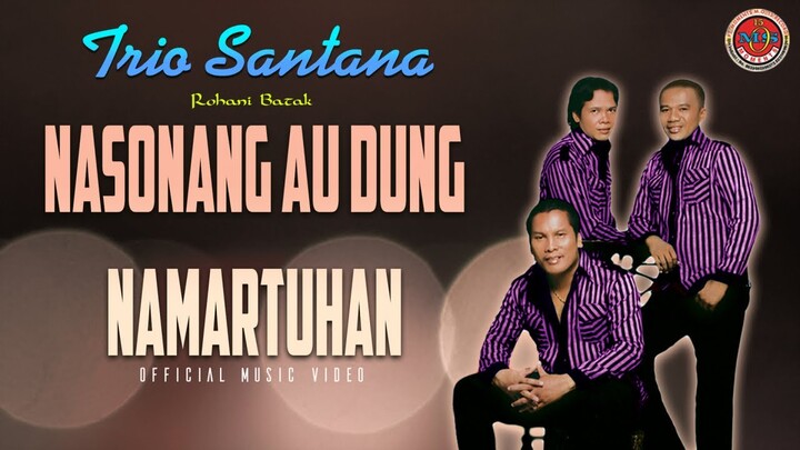 Trio Santana - Nasonang Au Dung NamarTuhan