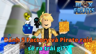 Đánh 5 Factory và Pirates Raid Sẽ Ra Được Trái Gì/Blox Fruit Update 17 (Part-1)