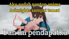 Ini Reaction ku setelah nonton anime Arknights sampai tamat