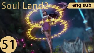 [Preview] Soul Land2 episode 51 engsub