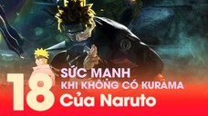 TẬP 18: KHI KHÔNG CÓ KURAMA THÌ SỨC MẠNH NARUTO RA SAO