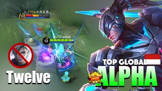 Alpha Crazy Damage! Monster Kill Everywhere! | Top Global Alpha Gameplay By Twelve ~ MLBB