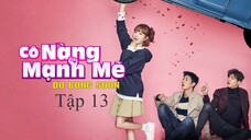 Cô Nàng Mạnh Mẽ - Tập 13B | Lồng Tiếng