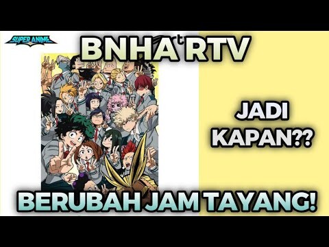 BNHA RTV BERUBAH JAM TAYANG! BENARKAH?
