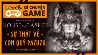 Sự Thật Về Con Quỷ Pazuzu Trong HOUSE OF ASHES | #KeChuyenGame