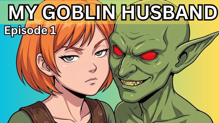 Goblin Husband Ep 1