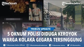 Propam Polres Kolaka Sudah Tahan 5 Oknum Polisi Diduga Keroyok Warga, Ungkap Penyebab Pengeroyokan