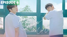 🇰🇷 𝙰 𝚂𝚑𝚘𝚞𝚕𝚍𝚎𝚛 𝚃𝚘 𝙲𝚛𝚢 𝙾𝚗 | Episode 06