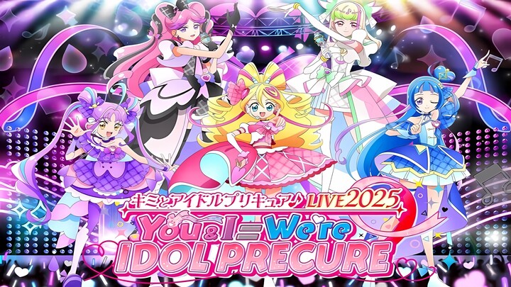 Kimi to Idol Precure♪ LIVE 2025 – You & I = We’re IDOL PRECURE [DAY & NIGHT]