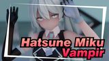 [Hatsune Miku / MMD] Vampir