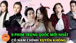 Top 9 Phim Trung Quốc Có Nam Chính Xuyên Không Về Thời Cổ Đại Hay Nhất Chất Như Nước Cất Bạn Nên Xem