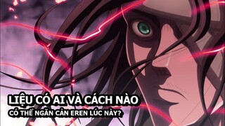 Ai Là Người Có Thể Ngăn Cản Eren Hủy Diệt Thế Giới Và Ngăn Cản Bằng Cách Nào? (Attack on Titan)