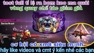 Garena free fire| test full tỉ lệ bom keo ma quái- vòng quay chế tác giảm giá cơ hội cuối có xm8