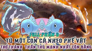 Từ Một Con Cá Nheo Trở Thành Thần Thú Huyền Thoại Côn Bằng P.9| Truyện Sủng Thú |Review Truyện Tranh