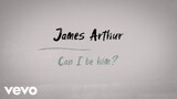 James Arthur - Can I Be Him (Lyric Video)