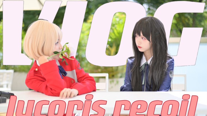 [Lycoris Recoil] Real-Life Vlog