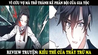 Kiều Thê Của Thầy Trừ Ma | Vì Cứu Vợ Mà Trở Thành Kẻ Phản Bội Của Gia Tộc