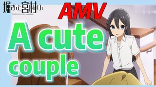 [Horimiya]  AMV |  A cute couple