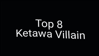 Top 8 Ketawa Villain