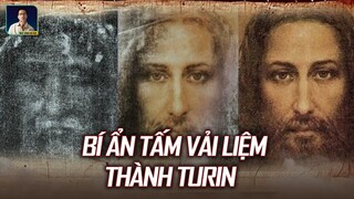 BÍ ẨN TẤM VẢI LIỆM THÀNH TURIN: LIỆU CÓ PHẢI LÀ VẢI LIỆM CHÚA JESUS?