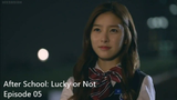 After School: Lucky or Not | Episode 05 | Eng Sub