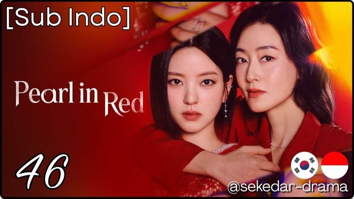 [Sub Indo] ⚪𝓟𝓮𝓪𝓻𝓵 𝓲𝓷 𝓡𝓮𝓭🔴 – Eps. 46 (2026)