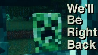 We'll be right back (Minecraft) #5