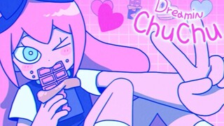 📺 Dreamin Chuchu