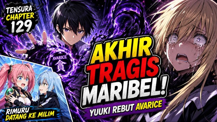 Akhir Tragis Maribel! Yuuki Rebut Skill Avarice & Rimuru Datang ke Milim Tensura Chapter 129