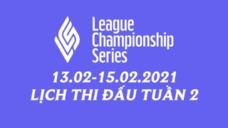 Lịch thi đấu LCS Mùa Xuân 2021 Tuần 2