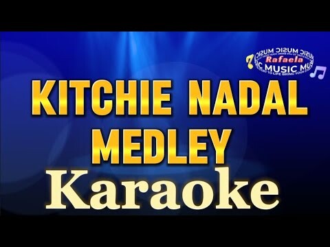 KITCHIE NADAL MEDLEY  (KARAOKE)