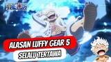Ternyata Ini Alasan Luffy Gear5 Selalu Tertawa | One Piece