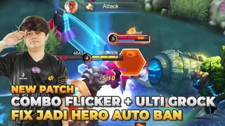 NEW PATCH, GW AJARIN GROCK BISA COMBO ULTI + FLICKER. FIX AUTO BAN - MLBB